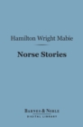Norse Stories (Barnes & Noble Digital Library) : Retold from the Eddas - eBook
