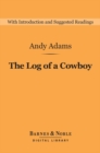 The Log of a Cowboy (Barnes & Noble Digital Library) - eBook