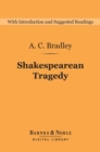 Shakespearean Tragedy (Barnes & Noble Digital Library) : Lectures on Hamlet, Othello, King Lear, and Macbeth - eBook