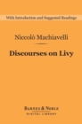 Discourses on Livy (Barnes & Noble Digital Library) - eBook