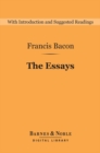 The Essays (Barnes & Noble Digital Library) : Or Counsels Civil and Moral - eBook