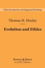 Evolution and Ethics (Barnes & Noble Digital Library) : And Other Essays - eBook