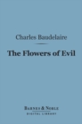 The Flowers of Evil (Barnes & Noble Digital Library) : And Other Writings - eBook