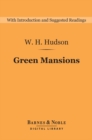 Green Mansions (Barnes & Noble Digital Library) : A Romance of the Tropical forest - eBook