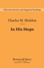In His Steps (Barnes & Noble Digital Library) : What Would Jesus Do? - eBook