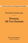 Human, All Too Human (Barnes & Noble Digital Library) - eBook