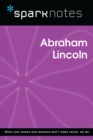 Abraham Lincoln (SparkNotes Biography Guide) - eBook