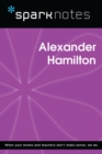 Alexander Hamilton (SparkNotes Biography Guide) - eBook