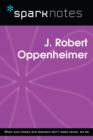 J. Robert Oppenheimer (SparkNotes Biography Guide) - eBook