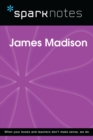 James Madison (SparkNotes Biography Guide) - eBook