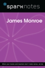 James Monroe (SparkNotes Biography Guide) - eBook