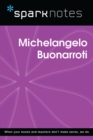 Michelangelo Buonarroti (SparkNotes Biography Guide) - eBook