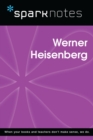 Werner Heisenberg (SparkNotes Biography Guide) - eBook