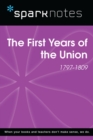 The First Years of the Union (1797-1809) (SparkNotes History Note) - eBook