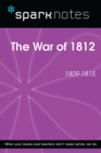 The War of 1812 (1809-1815) (SparkNotes History Note) - eBook