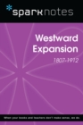 Westward Expansion (1807-1912) (SparkNotes History Note) - eBook