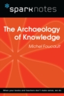 The Archaeology of Knowledge (SparkNotes Philosophy Guide) - eBook