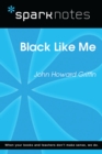 Black Like Me (SparkNotes Literature Guide) - eBook