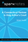A Connecticut Yankee in King Arthur's Court (SparkNotes Literature Guide) - eBook