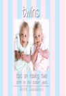 Twins : Tips on Having Two - Birth to the Toddler Years - eBook