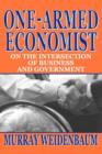 One-armed Economist : On the Intersection of Business and Government - Book