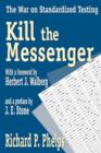 Kill the Messenger : The War on Standardized Testing - Book