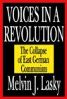 Voices in a Revolution : The Collapse of East German Communism - Book