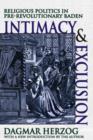 Intimacy and Exclusion : Religious Politics in Pre-revolutionary Baden - Book