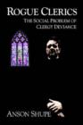 Rogue Clerics : The Social Problem of Clergy Deviance - Book