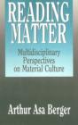 Reading Matter : Multidisciplinary Perspectives on Material Culture - Book