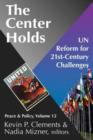The Center Holds : UN Reform for 21st-Century Challenges - Book