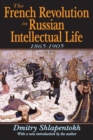 The French Revolution in Russian Intellectual Life : 1865-1905 - Book