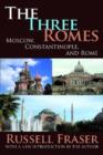 The Three Romes : Moscow, Constantinople, and Rome - Book