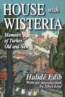 House with Wisteria : Memoirs of Turkey Old and New - Book