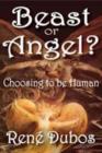 Beast or Angel? : Choosing to be Human - Book