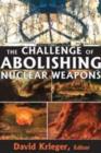 The Challenge of Abolishing Nuclear Weapons - Book