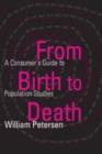 From Birth to Death : A Consumer's Guide to Population Studies - Book