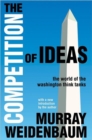 The Competition of Ideas : The World of the Washington Think Tanks - Book