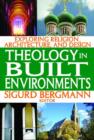Theology in Built Environments : Exploring Religion, Architecture and Design - Book