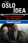 The Oslo Idea : The Euphoria of Failure - Book