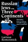 Russian Jews on Three Continents : Identity, Integration, and Conflict - Book
