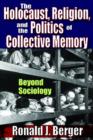 The Holocaust, Religion, and the Politics of Collective Memory : Beyond Sociology - Book