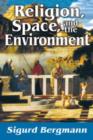 Religion, Space, and the Environment - Book