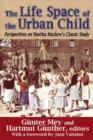 The Life Space of the Urban Child : Perspectives on Martha Muchow's Classic Study - Book