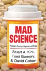 Mad Science : Psychiatric Coercion, Diagnosis, and Drugs - Book
