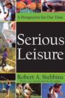 Serious Leisure : A Perspective for Our Time - Book