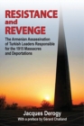 Resistance and Revenge : The Armenian Assassination of Turkish Leaders Responsible for the 1915 Massacres and Deportations - Book