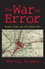 The War on Error : Israel, Islam and the Middle East - Book