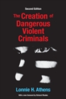 The Creation of Dangerous Violent Criminals - Book