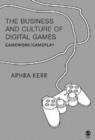 The Business and Culture of Digital Games : Gamework and Gameplay - Book